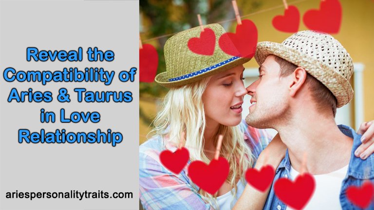 Reveal the Compatibility of Aries and Taurus in Love Relationship